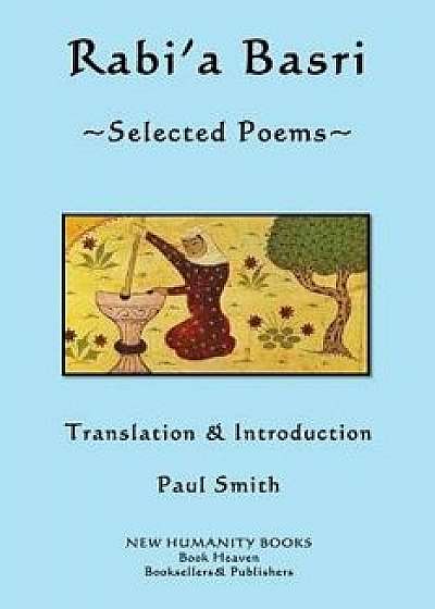 Rabi'a Basri: Selected Poems, Paperback/Paul Smith