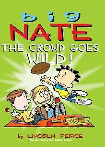 Big Nate: The Crowd Goes Wild!, Hardcover/Lincoln Peirce