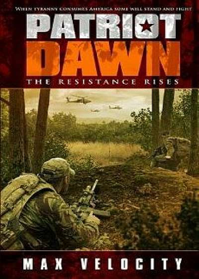 Patriot Dawn: The Resistance Rises, Paperback/Max Velocity