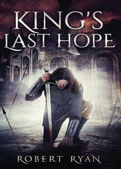 King's Last Hope: The Complete Durlindrath Trilogy, Paperback/Robert Ryan