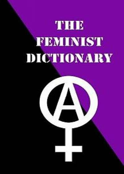 The Feminist Dictionary, Paperback/The Awf Collective