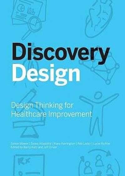 Discovery Design: Design Thinking for Healthcare Improvement, Paperback/The Risk Authority