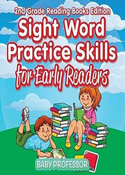 Sight Word Practice Skills for Early Readers 2nd Grade Reading Books Edition, Paperback/Baby Professor