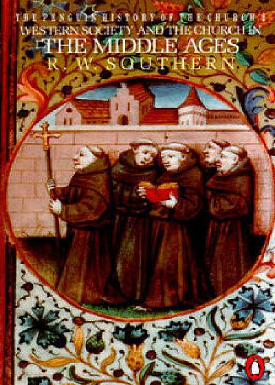 Western Society and the Church in the Middle Ages, Paperback/R. W. Southern