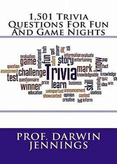 1,501 Trivia Questions for Fun and Game Nights, Paperback/Prof Darwin Jennings