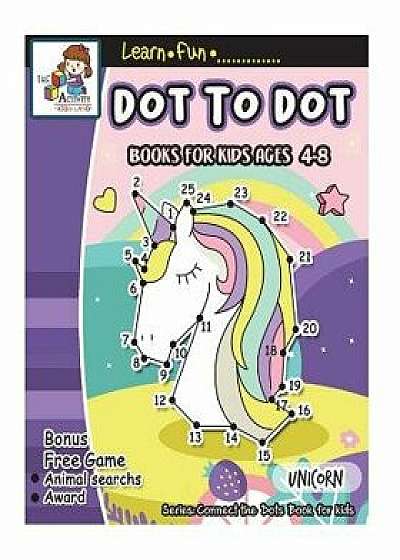 Dot to Dot Books for Kids Ages 4-8: Dot to Dot Books for Kids Ages 3-5, 1-25 Dot to Dots, Dot to Dots Numbers, Activity Book for Children, Fun Dot to, Paperback/The Activity Book Studio