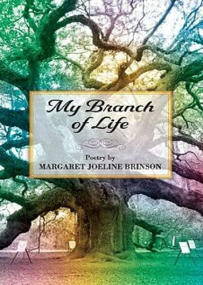 My Branch of Life, Paperback/Margaret Brinson