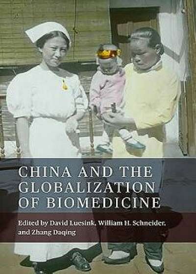 China and the Globalization of Biomedicine, Hardcover/David Luesink