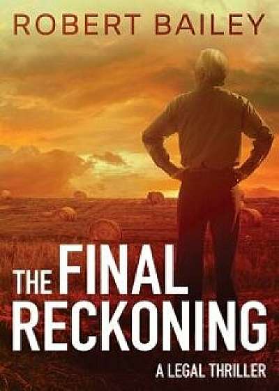 The Final Reckoning, Paperback/Robert Bailey