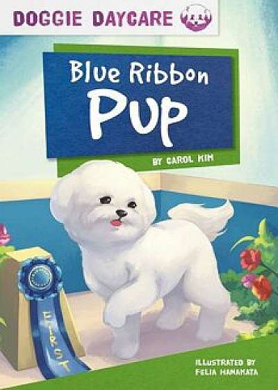 Blue Ribbon Pup, Paperback/Carol Kim