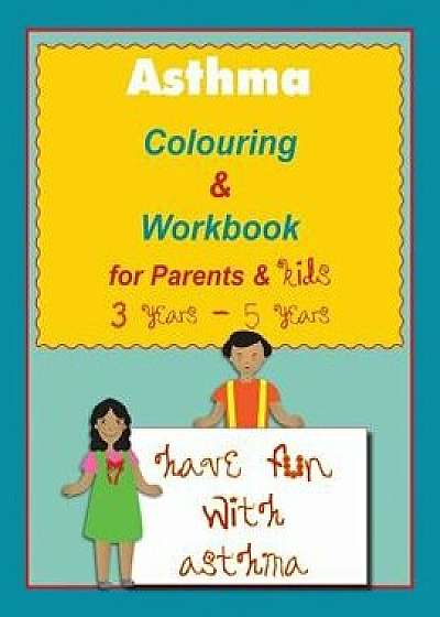 Asthma Colouring & Workbook for Parents & Kids 3 Years - 5 Years, Paperback/Kenje