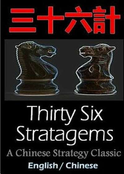 Thirty-Six Stratagems: Bilingual Edition, English and Chinese: The Art of War Companion, Chinese Strategy Classic, Includes Pinyin, Paperback/Sun Tzu