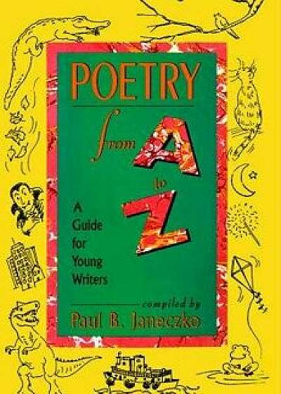 Poetry from A to Z: A Guide for Young Writers, Paperback/Paul B. Janeczko