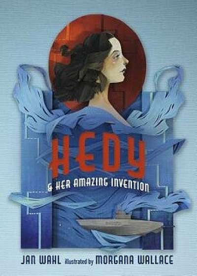 Hedy and Her Amazing Invention, Hardcover/Jan Wahl