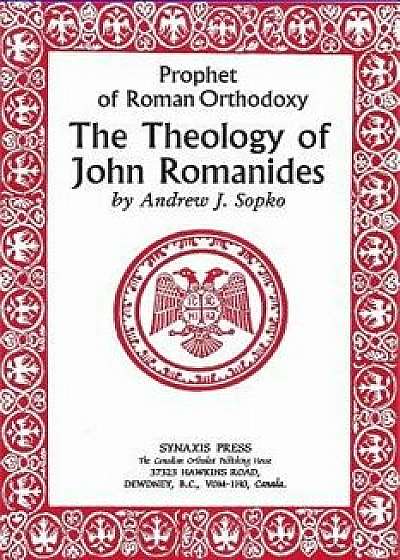 Prophet of Roman Orthodoxy, the Theology of John Romanides, Paperback/Andrew Sopko