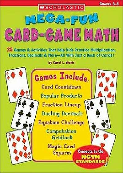 Mega-Fun Card-Game Math: Grades 3-5, Paperback/Karol Yeatts