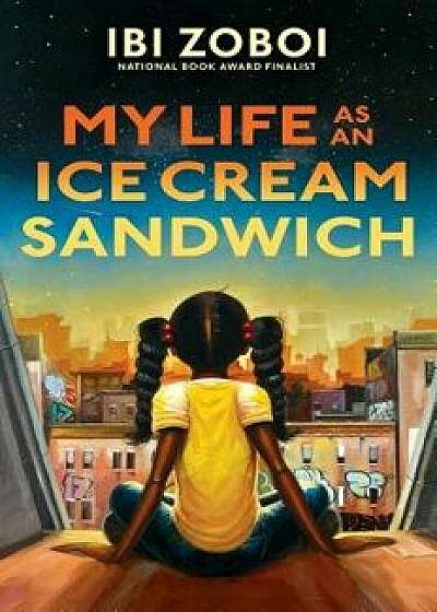 My Life as an Ice Cream Sandwich, Hardcover/Ibi Zoboi