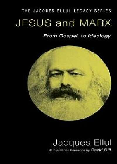 Jesus and Marx, Paperback/Jacques Ellul