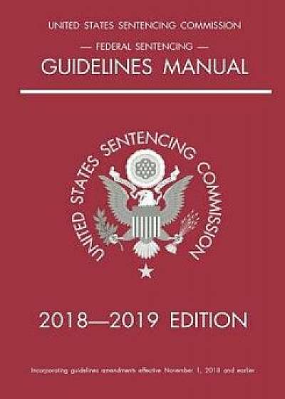 Federal Sentencing Guidelines Manual; 2018-2019 Edition, Paperback/Michigan Legal Publishing Ltd