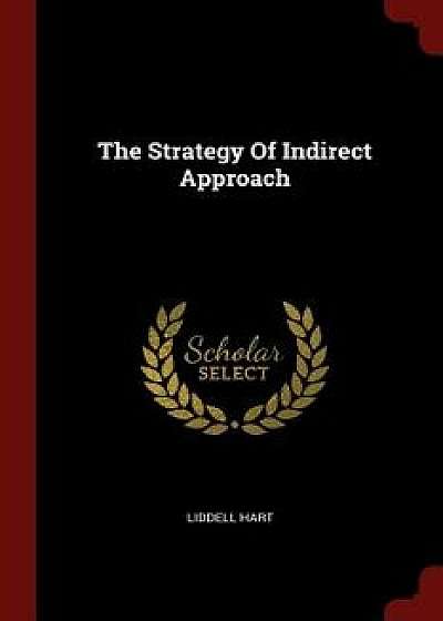 The Strategy of Indirect Approach/Liddell Hart