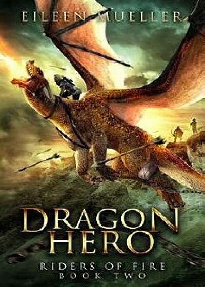 Dragon Hero: Riders of Fire, Book Two - A Dragons' Realm Novel, Paperback/Eileen Mueller