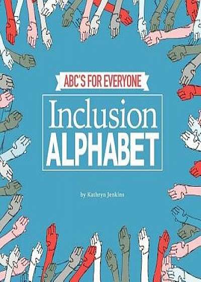 Inclusion Alphabet: Abc's for Everyone, Hardcover/Kathryn Jenkins