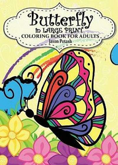 Butterfly in Large Print Coloring Book for Adults/Jason Potash