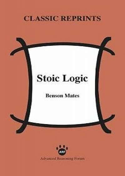 Stoic Logic, Paperback/Benson Mates