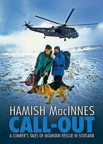 Call-out: A climber's tales of mountain rescue in Scotland, Paperback/Hamish MacInnes