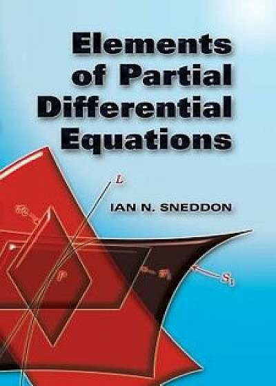 Elements of Partial Differential Equations, Paperback/Ian N. Sneddon
