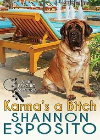 Karma's a Bitch (a Pet Psychic Mystery), Paperback/Shannon O. Esposito