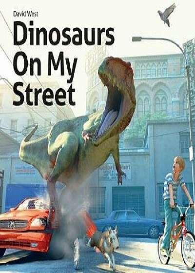 Dinosaurs on My Street, Paperback/David West
