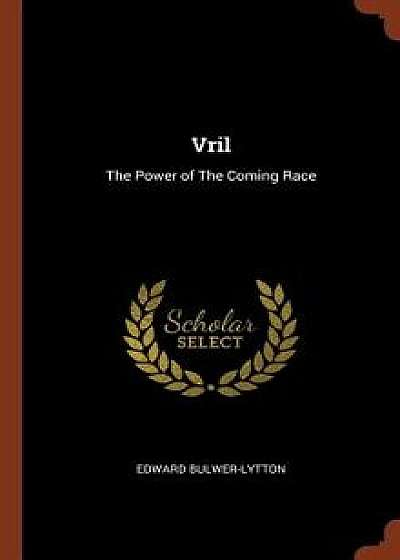Vril: The Power of the Coming Race, Hardcover/Edward Bulwer-Lytton