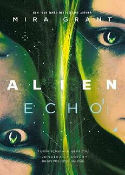 Alien: Echo: An Original Young Adult Novel of the Alien Universe, Hardcover/Mira Grant