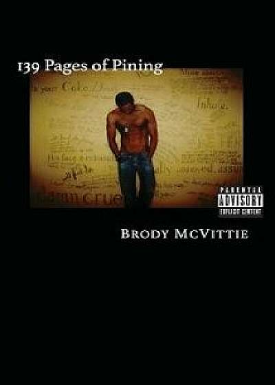 139 Pages of Pining: The Better Book of Longing, Paperback/Brody McVittie