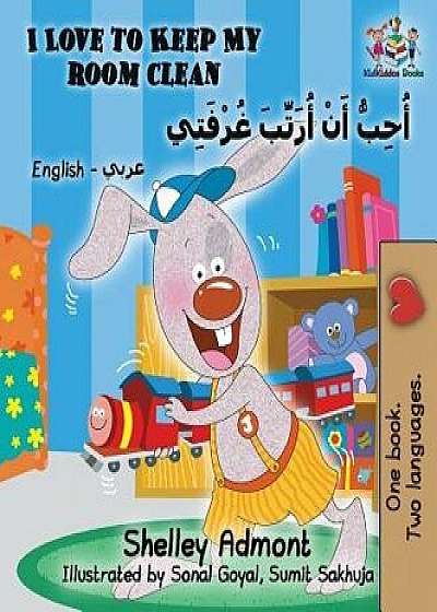 I Love to Keep My Room Clean (English Arabic Children's Book): Bilingual Arabic Book for Kids, Hardcover/Shelley Admont