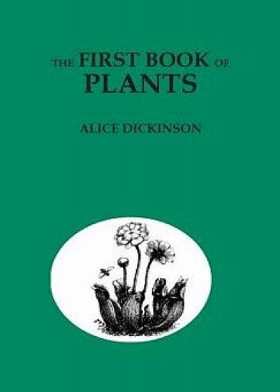 The First Book of Plants, Paperback/Alice Dickinson