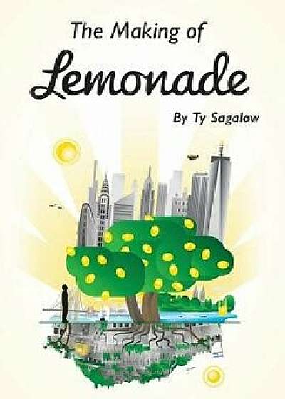 The Making of Lemonade, Hardcover/Ty Sagalow