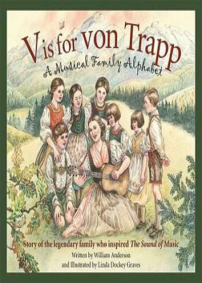 V Is for Von Trapp: A Musical Family Alphabet, Hardcover/William Anderson