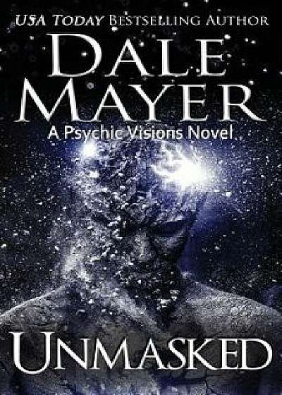 Unmasked: A Psychic Visions Novel, Paperback/Dale Mayer