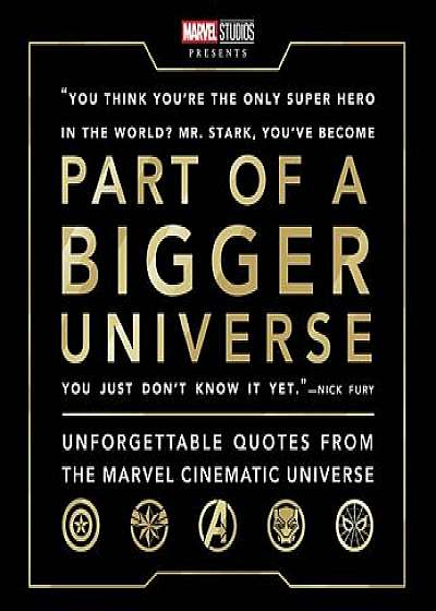 Part of a Bigger Universe: Unforgettable Quotes from the Marvel Cinematic Universe, Hardcover/Steve Behling