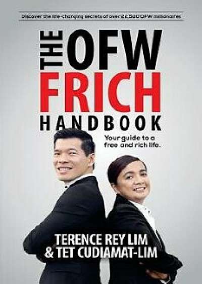 The Ofw Frich Handbook: Your Guide to a Free and Rich Life, Paperback/Terence Rey Lim