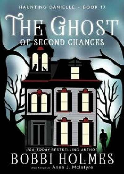 The Ghost of Second Chances, Paperback/Bobbi Holmes