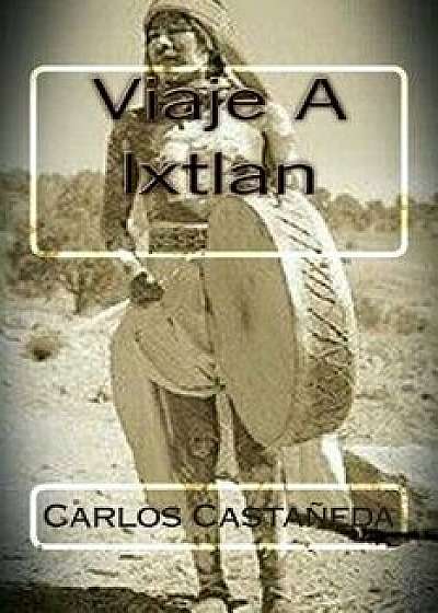 Viaje a Ixtlan, Paperback/Carlos Castaneda