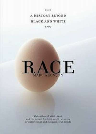 Race: A History Beyond Black and White, Hardcover/Marc Aronson