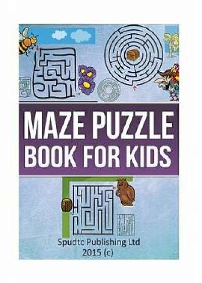 Maze Puzzle Book for Kids, Paperback/Spudtc Publishing Ltd