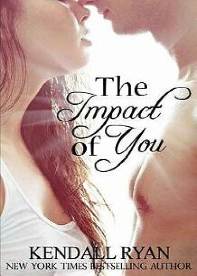 The Impact of You, Paperback/Kendall Ryan