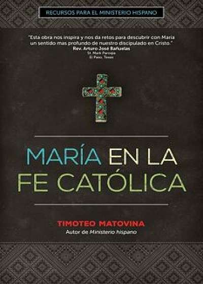 María En La Fe Católica, Paperback/Timothy Matovina