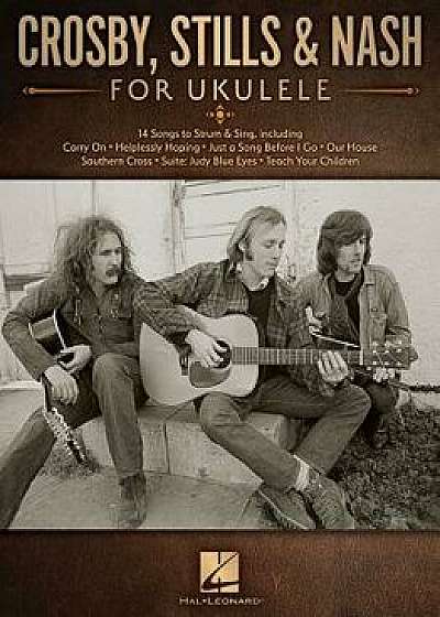 Crosby, Stills & Nash for Ukulele, Paperback/Stills Crosby