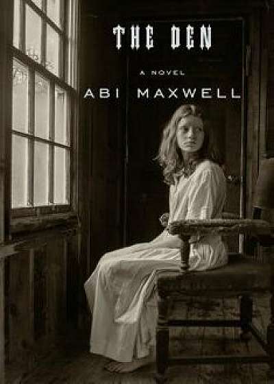 The Den, Hardcover/Abi Maxwell